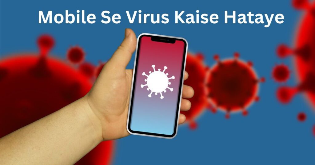 Mobile Se Virus Kaise Hataye